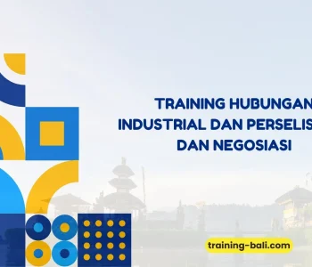 PELATIHAN HUBUNGAN INDUSTRIAL DAN PERSELISIHAN DAN NEGOSIASI BALI