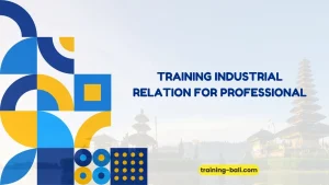 PELATIHAN INDUSTRIAL RELATION PROFESSIONAL BALI