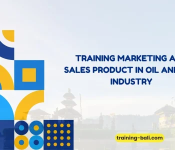 PELATIHAN MARKETING AND SALES PRODUCT IN OIL AND GAS INDUSTRY BALI
