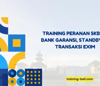 PELATIHAN PERANAN SKBDN, BANK GARANSI, STANDBY LC TRANSAKSI EXIM BALI