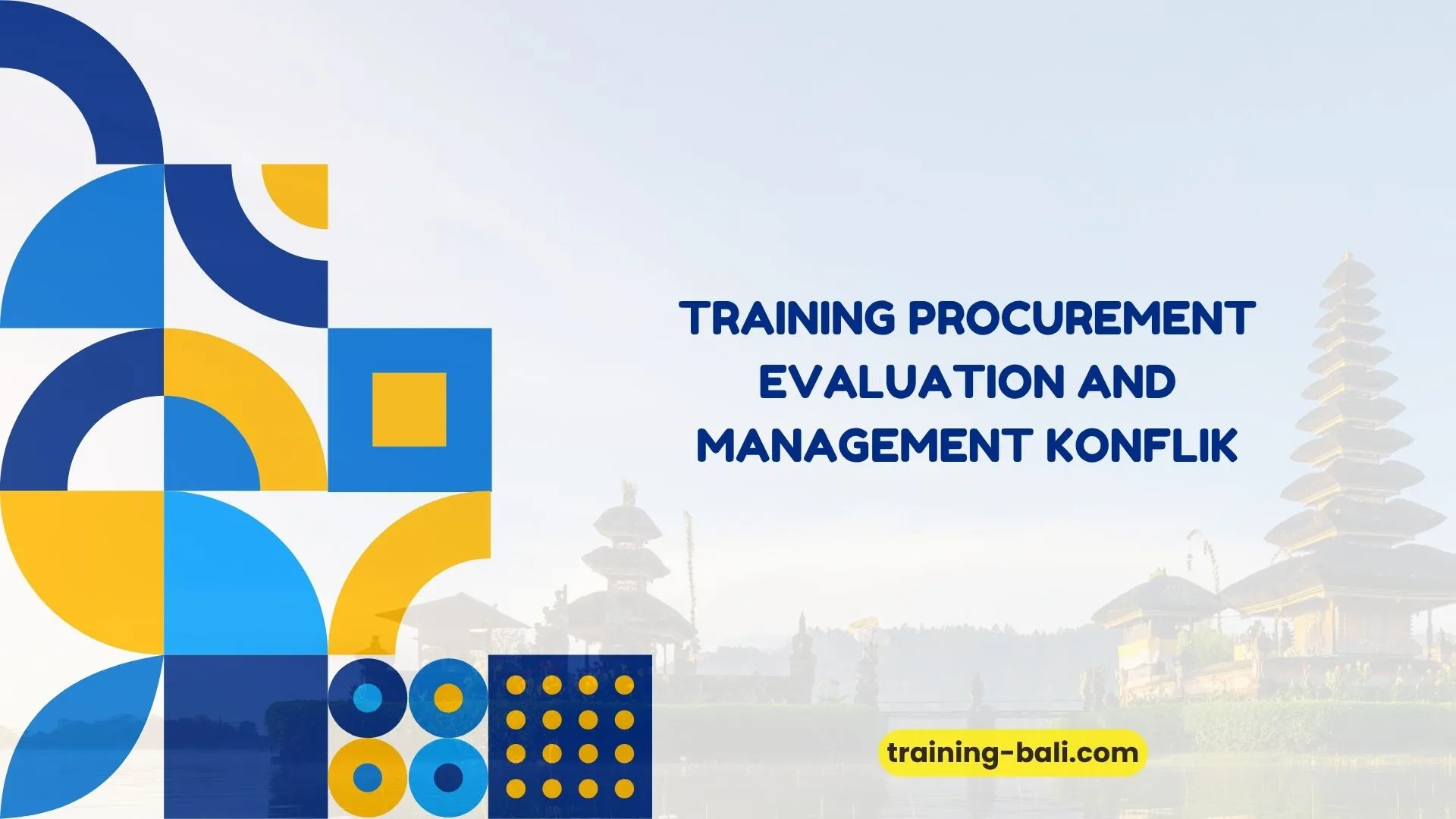 PELATIHAN PROCUREMENT EVALUATION AND MANAGEMENT KONFLIK BALI