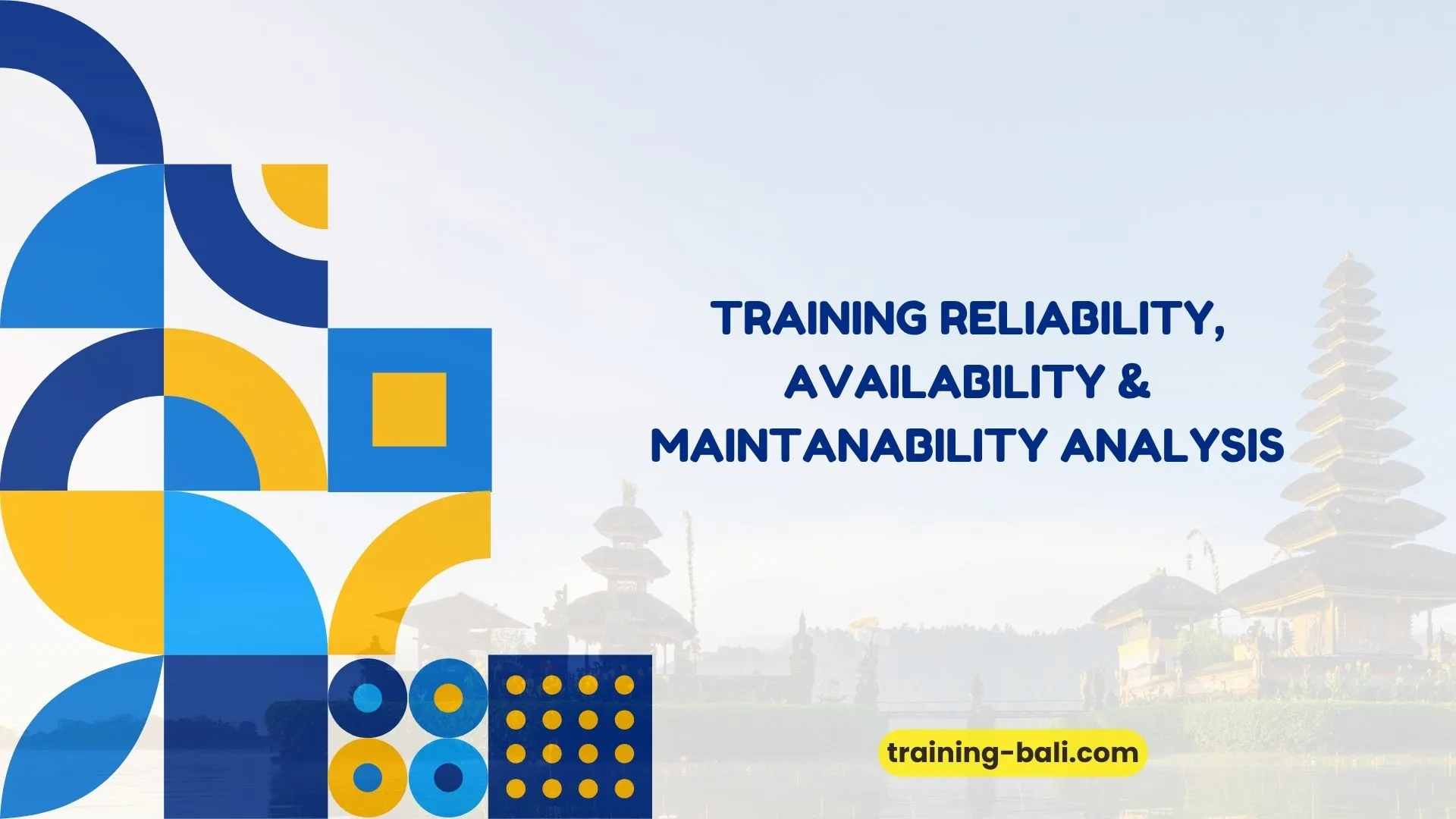 PELATIHAN RELIABILITY, AVAILABILITY & MAINTANABILITY ANALYSIS BALI