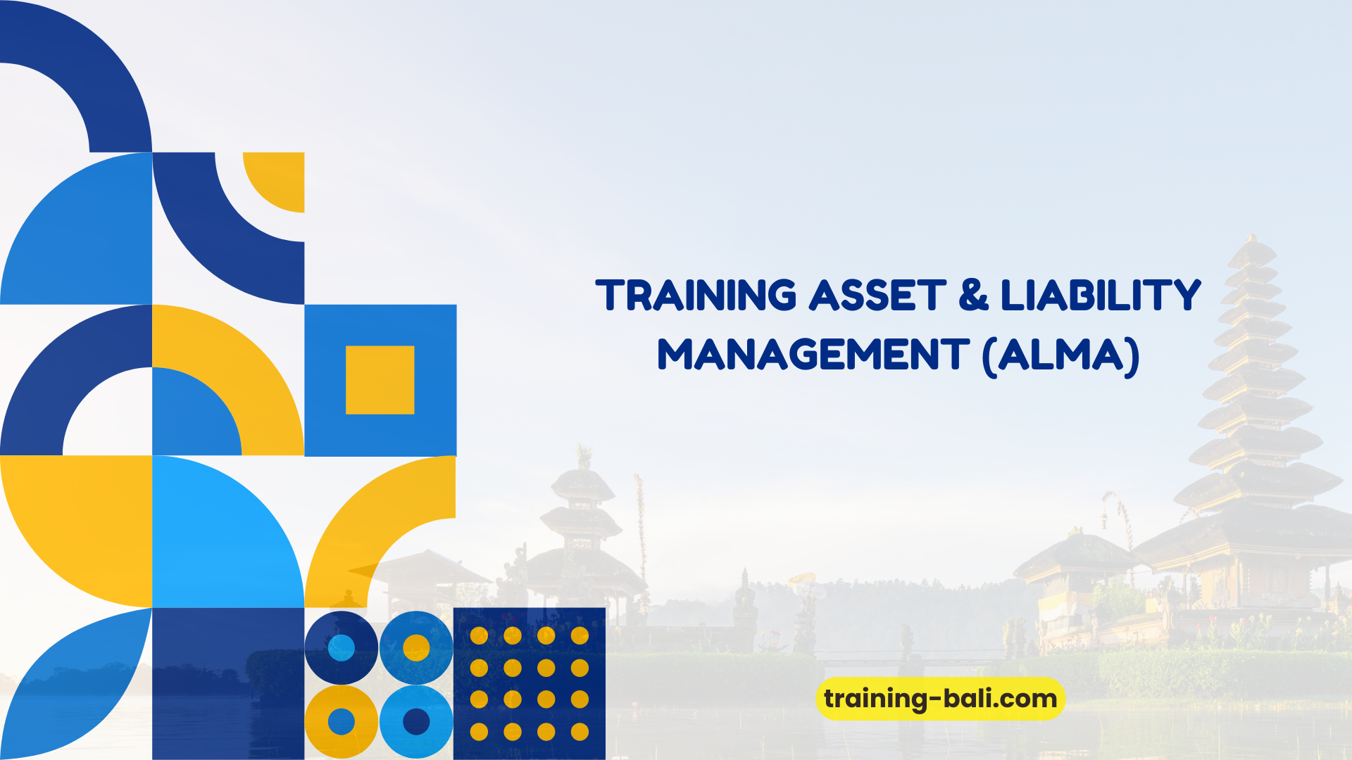 PELATIHAN ASSET & LIABILITY MANAGEMENT (ALMA) BALI