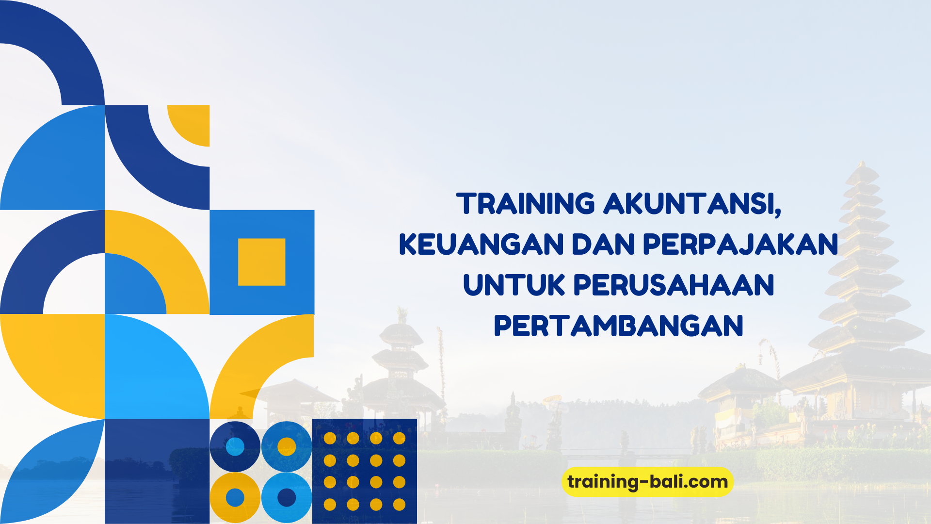 PELATIHAN AKUNTANSI, KEUANGAN DAN PERPAJAKAN UNTUK PERUSAHAAN PERTAMBANGAN BALI
