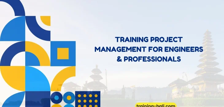 PELATIHAN PROJECT MANAGEMENT FOR ENGINEERS & PROFESSIONALS BALI