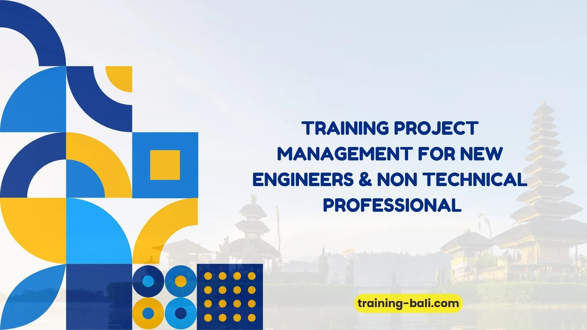 PELATIHAN PROJECT MANAGEMENT FOR NEW ENGINEERS & NON TECHNICAL
PROFESSIONAL BALI