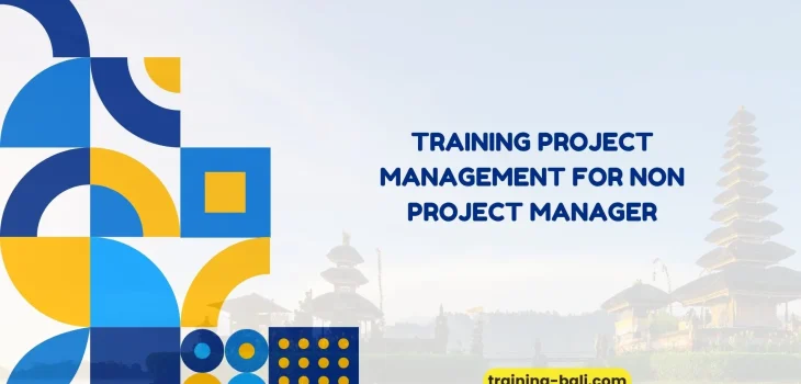 PELATIHAN PROJECT MANAGEMENT FOR NON PROJECT MANAGER BALI