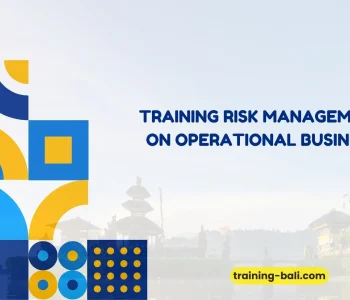 PELATIHAN RISK MANAGEMENT ON OPERATIONAL BUSINESS BALI