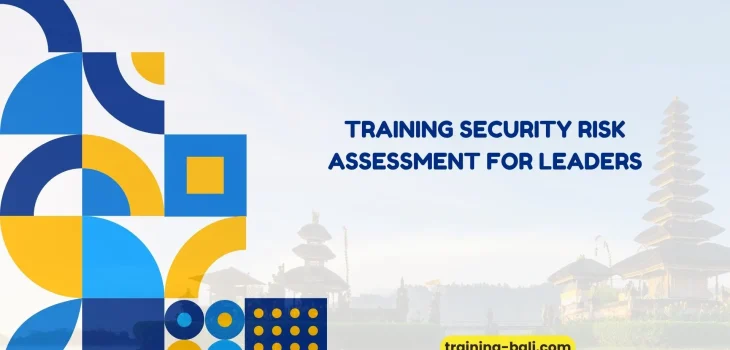 PELATIHAN SECURITY RISK ASSESSMENT FOR LEADERS BALI