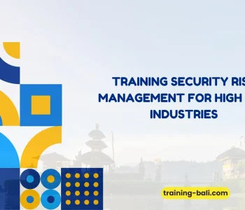 PELATIHAN SECURITY RISK MANAGEMENT FOR HIGH RISK INDUSTRIES BALI