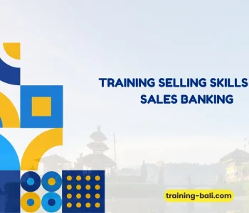 PELATIHAN SELLING SKILLS FOR SALES BANKING BALI