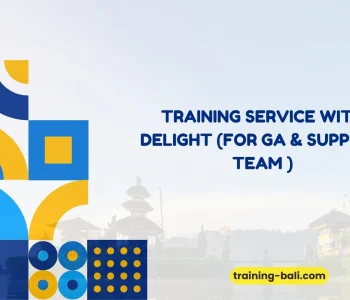 PELATIHAN SERVICE WITH DELIGHT (FOR GA & SUPPORT TEAM ) BALI