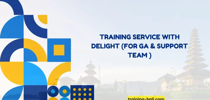 PELATIHAN SERVICE WITH DELIGHT (FOR GA & SUPPORT TEAM ) BALI