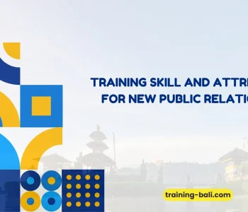 PELATIHAN SKILL AND ATTRIBUTE FOR NEW PUBLIC RELATIONS BALI
