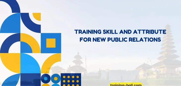 PELATIHAN SKILL AND ATTRIBUTE FOR NEW PUBLIC RELATIONS BALI