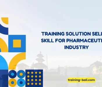 PELATIHAN SOLUTION SELLING SKILL FOR PHARMACEUTICAL INDUSTRY BALI