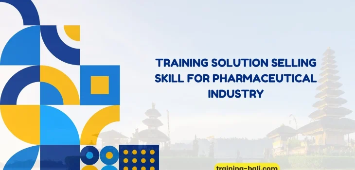 PELATIHAN SOLUTION SELLING SKILL FOR PHARMACEUTICAL INDUSTRY BALI