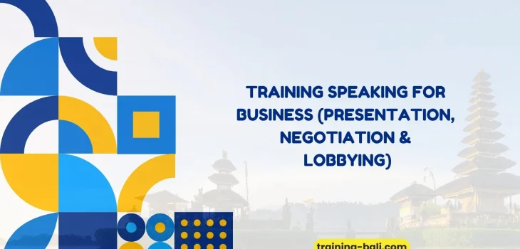 "PELATIHAN SPEAKING FOR BUSINESS (PRESENTATION, NEGOTIATION & LOBBYING) BALI"