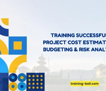 PELATIHAN SUCCESSFUL PROJECT COST ESTIMATION, BUDGETING & RISK ANALYSIS BALI