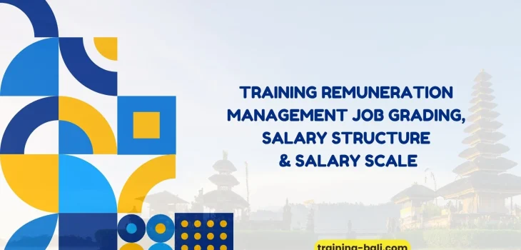 "PELATIHAN REMUNERATION MANAGEMENT JOB GRADING, SALARY STRUCTURE & SALARY SCALE BALI"