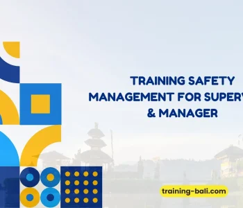 PELATIHAN SAFETY MANAGEMENT FOR SUPERVISOR & MANAGER BALI